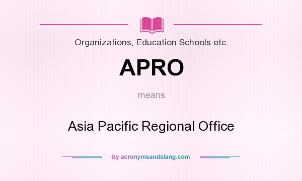 What does APRO mean? It stands for Asia Pacific Regional Office