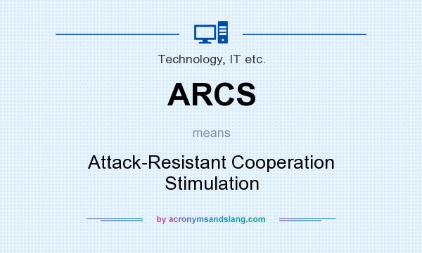 What does ARCS mean? It stands for Attack-Resistant Cooperation Stimulation
