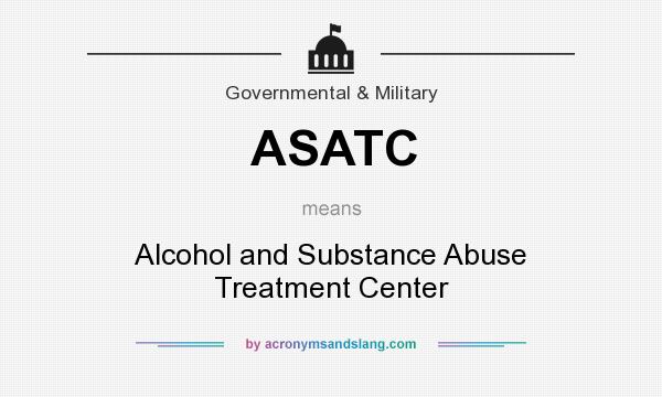 What does ASATC mean? It stands for Alcohol and Substance Abuse Treatment Center