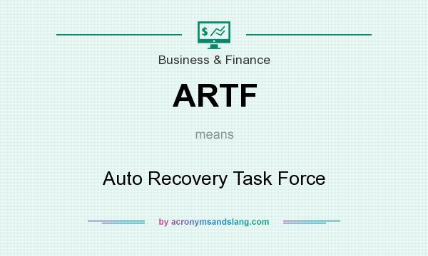 What does ARTF mean? It stands for Auto Recovery Task Force