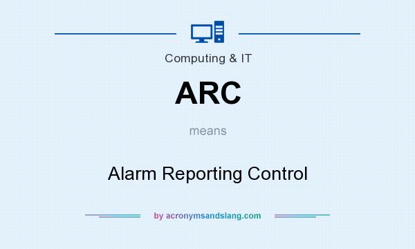 What does ARC mean? It stands for Alarm Reporting Control