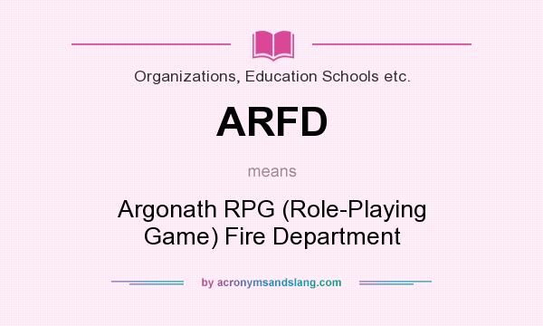 What does ARFD mean? It stands for Argonath RPG (Role-Playing Game) Fire Department
