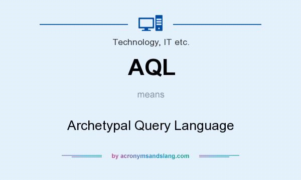 What does AQL mean? It stands for Archetypal Query Language