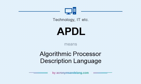 What does APDL mean? It stands for Algorithmic Processor Description Language