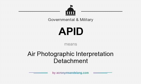 What does APID mean? It stands for Air Photographic Interpretation Detachment
