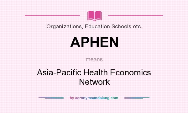 What does APHEN mean? It stands for Asia-Pacific Health Economics Network