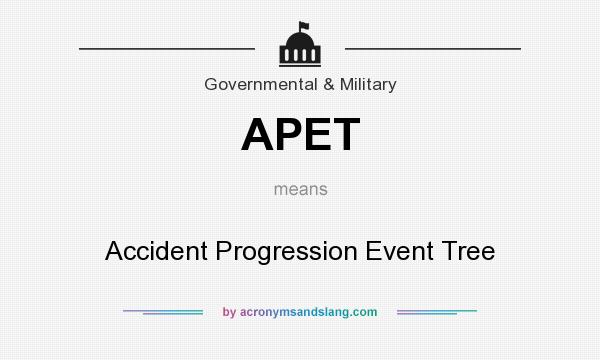 What does APET mean? It stands for Accident Progression Event Tree