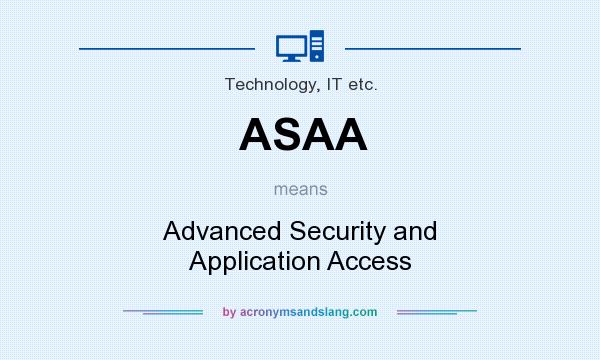 What does ASAA mean? It stands for Advanced Security and Application Access
