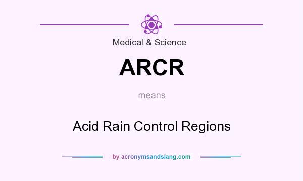 What does ARCR mean? It stands for Acid Rain Control Regions