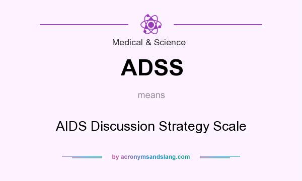 What does ADSS mean? It stands for AIDS Discussion Strategy Scale