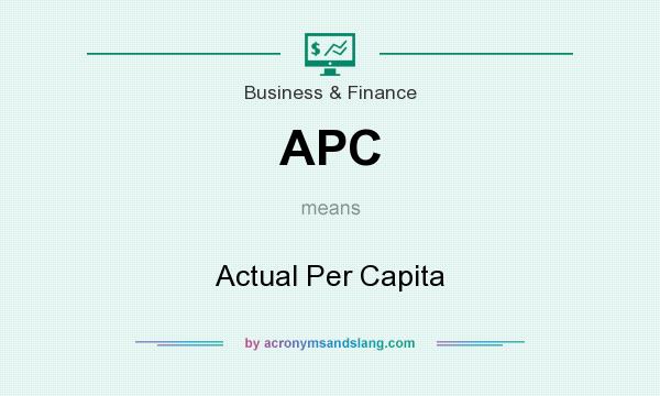 What does APC mean? It stands for Actual Per Capita