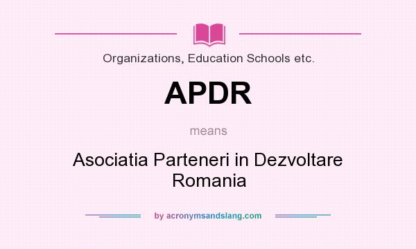 What does APDR mean? It stands for Asociatia Parteneri in Dezvoltare Romania