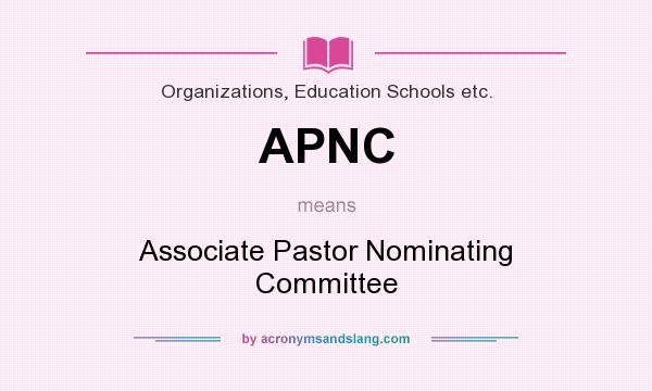 What does APNC mean? It stands for Associate Pastor Nominating Committee