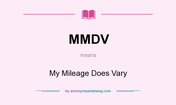 What does MMDV mean? It stands for My Mileage Does Vary