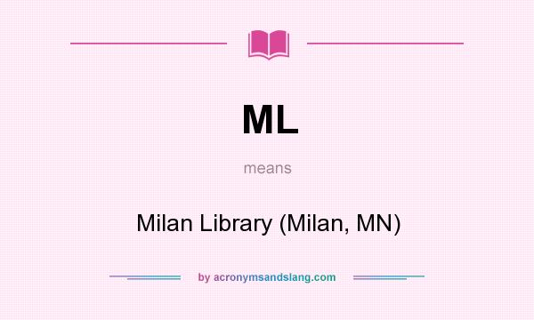What does ML mean? It stands for Milan Library (Milan, MN)