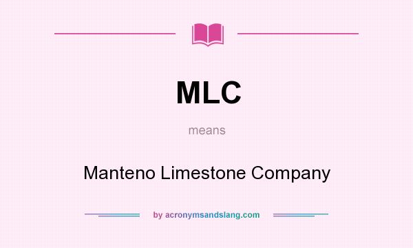 What does MLC mean? It stands for Manteno Limestone Company