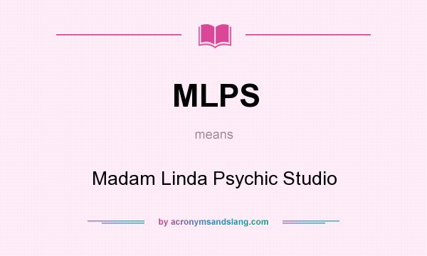What does MLPS mean? It stands for Madam Linda Psychic Studio