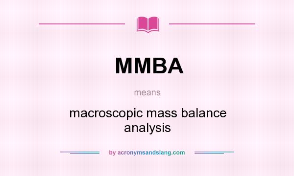 What does MMBA mean? It stands for macroscopic mass balance analysis