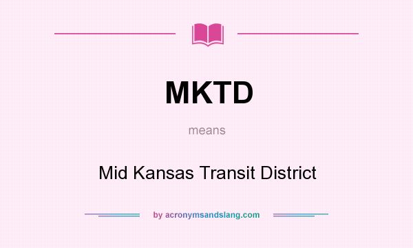 What does MKTD mean? It stands for Mid Kansas Transit District