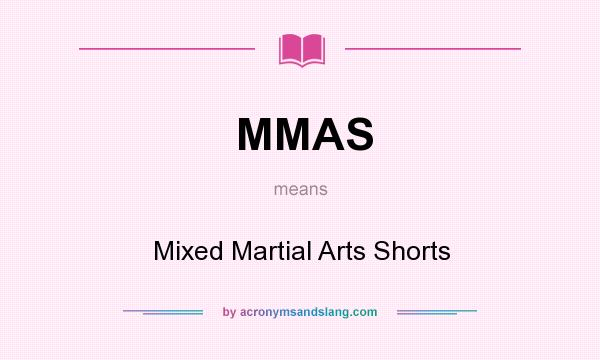 What does MMAS mean? It stands for Mixed Martial Arts Shorts