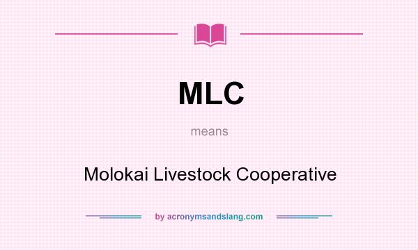 What does MLC mean? It stands for Molokai Livestock Cooperative