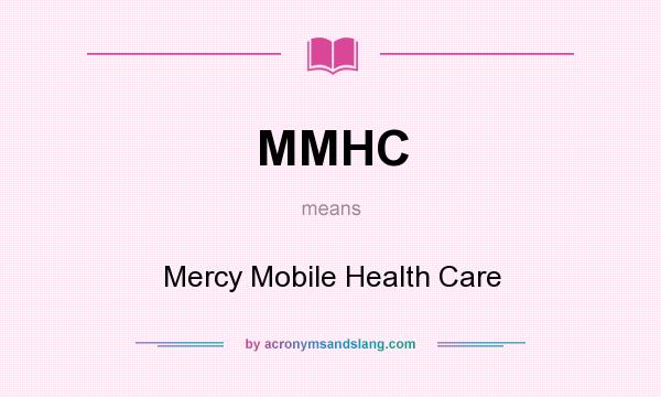 What does MMHC mean? It stands for Mercy Mobile Health Care