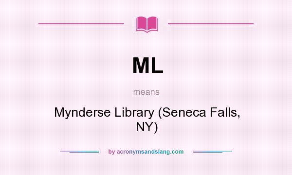 What does ML mean? It stands for Mynderse Library (Seneca Falls, NY)