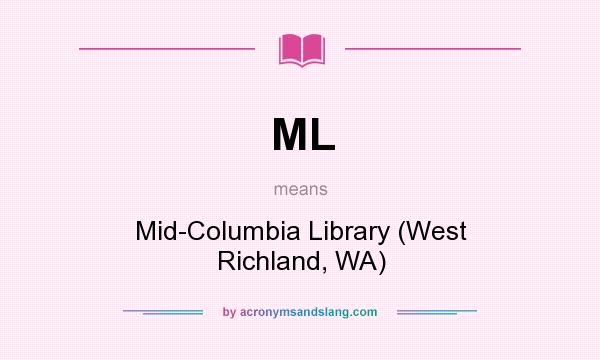 What does ML mean? It stands for Mid-Columbia Library (West Richland, WA)