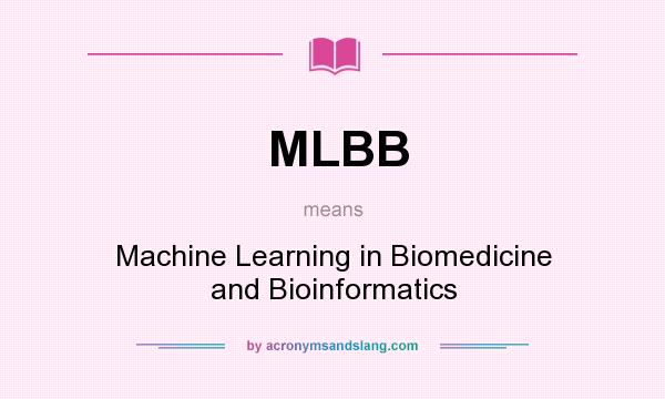 What does MLBB mean? It stands for Machine Learning in Biomedicine and Bioinformatics