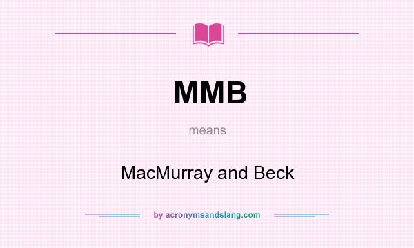 What does MMB mean? It stands for MacMurray and Beck