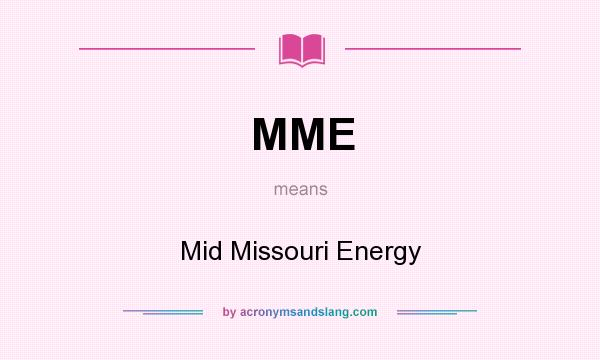 What does MME mean? It stands for Mid Missouri Energy