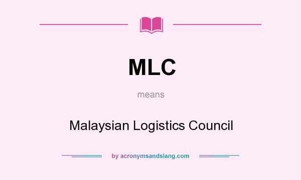 What does MLC mean? It stands for Malaysian Logistics Council