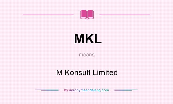 What does MKL mean? It stands for M Konsult Limited