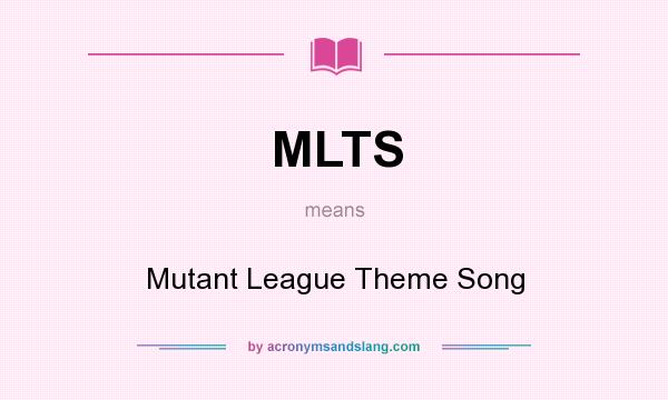 What does MLTS mean? It stands for Mutant League Theme Song