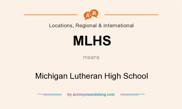 What does MLHS mean? It stands for Michigan Lutheran High School