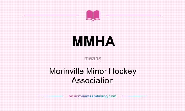 What does MMHA mean? It stands for Morinville Minor Hockey Association