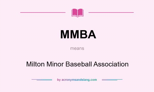 What does MMBA mean? It stands for Milton Minor Baseball Association