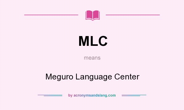 What does MLC mean? It stands for Meguro Language Center