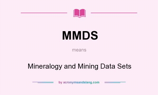 What does MMDS mean? It stands for Mineralogy and Mining Data Sets