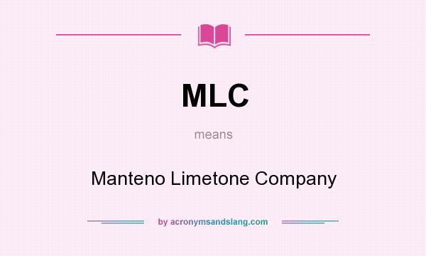 What does MLC mean? It stands for Manteno Limetone Company