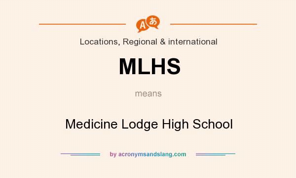 What does MLHS mean? It stands for Medicine Lodge High School
