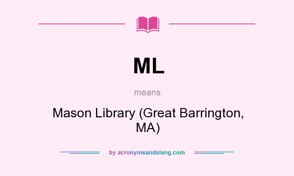 What does ML mean? It stands for Mason Library (Great Barrington, MA)