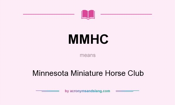 What does MMHC mean? It stands for Minnesota Miniature Horse Club