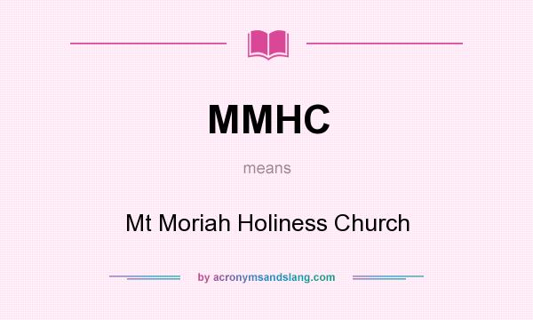 What does MMHC mean? It stands for Mt Moriah Holiness Church