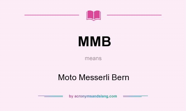 What does MMB mean? It stands for Moto Messerli Bern