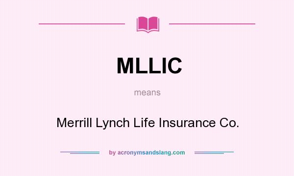 What does MLLIC mean? It stands for Merrill Lynch Life Insurance Co.