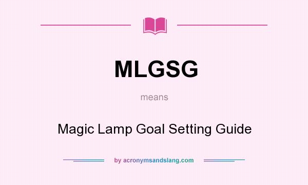 What does MLGSG mean? It stands for Magic Lamp Goal Setting Guide