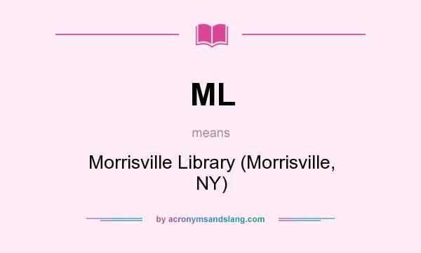 What does ML mean? It stands for Morrisville Library (Morrisville, NY)