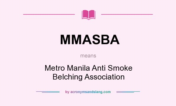 What does MMASBA mean? It stands for Metro Manila Anti Smoke Belching Association