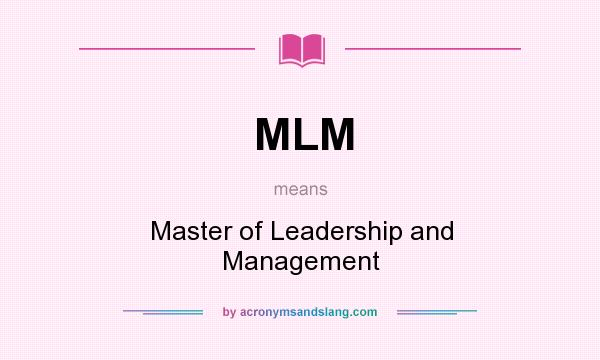 What does MLM mean? It stands for Master of Leadership and Management